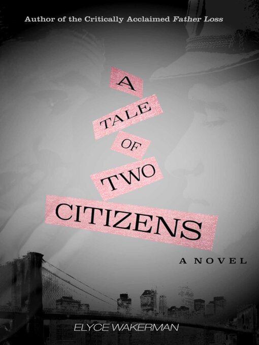 Title details for A Tale of Two Citizens: a Novel by Elyce Wakerman - Available
